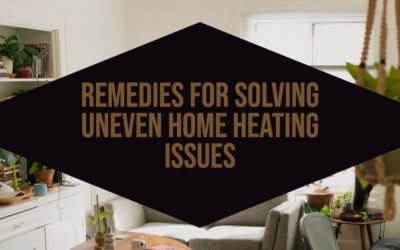 Remedies for Solving Uneven Home Heating Issues