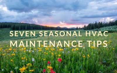 Seven Tips to Help Maintain Your HVAC System During the Changing of Seasons